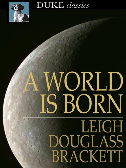 Title details for A World is Born by Leigh Douglass Brackett - Available
